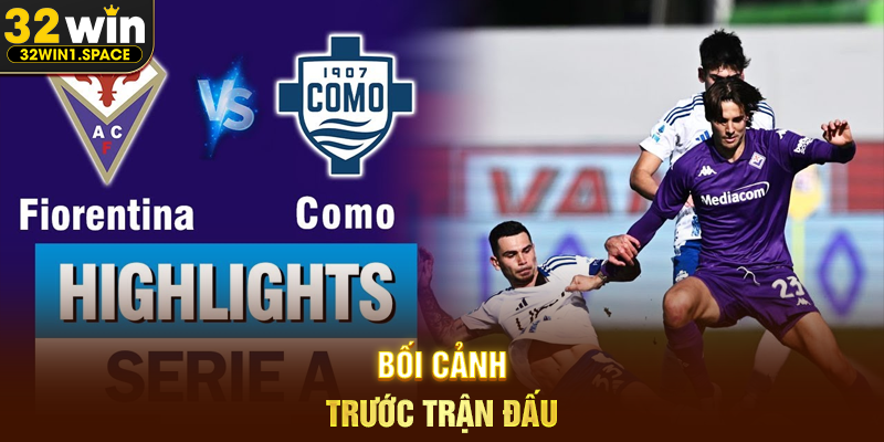 Fiorentina đấu với Calcio Como – Cuộc Chạm Trán Đáng Chờ Đợi Trên Bản Đồ Bóng Đá Ý 1 Bối Cảnh Trước Trận Đấu