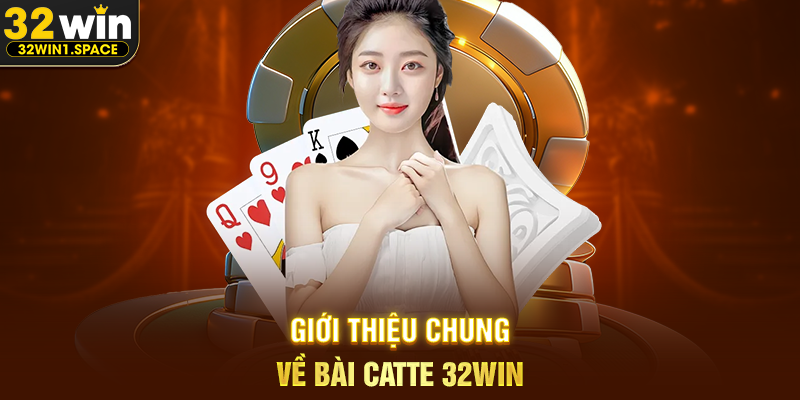 Bài Catte 32WIN – Trải Nghiệm Game Bài Truyền Thống Đầy Chiến Thuật 1 Giới Thiệu Chung Về Bài Catte 32WIN