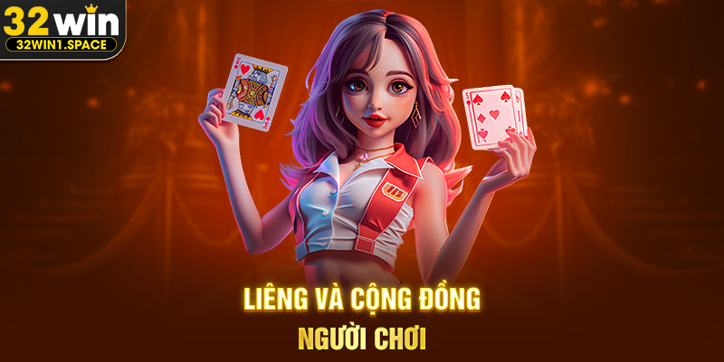 Bài Liêng 32WIN – Game Bài Tốc Độ, Đậm Chất Tâm Lý Và Quyết Đoán 3 Liêng Và Cộng Đồng Người Chơi