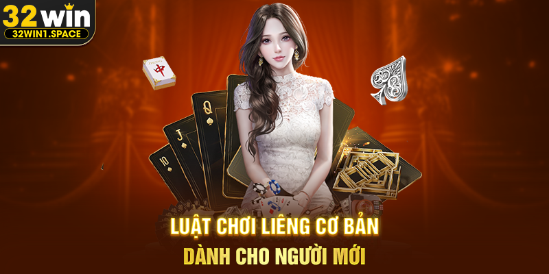 Bài Liêng 32WIN – Game Bài Tốc Độ, Đậm Chất Tâm Lý Và Quyết Đoán 2 Luật Chơi Liêng Cơ Bản Dành Cho Người Mới