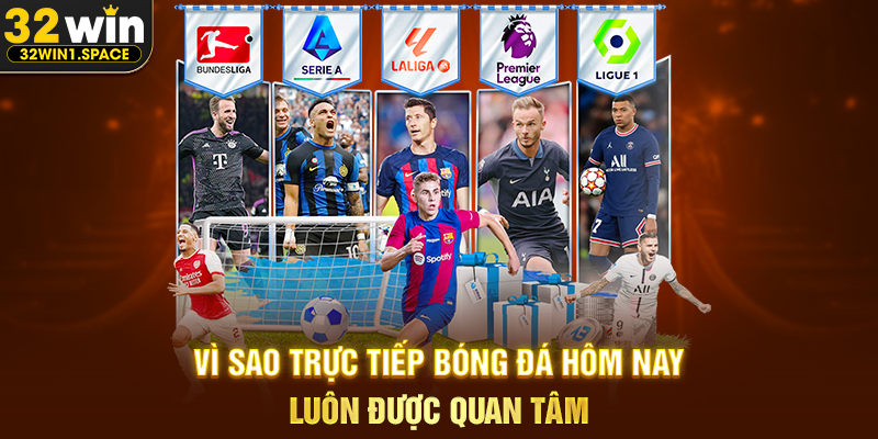 Trực tiếp bóng đá hôm nay 32WIN – Cập Nhật Nhanh, Theo Dõi Trọn Vẹn Mọi Trận Cầu Đáng Chú Ý 1 Vì Sao Trực Tiếp Bóng Đá Hôm Nay Luôn Được Quan Tâm