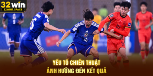 Yếu Tố Chiến Thuật Ảnh Hưởng Đến Kết Quả