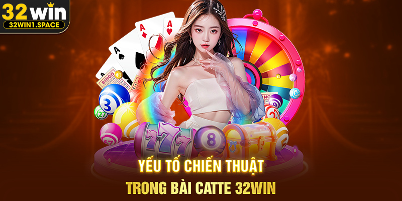 Bài Catte 32WIN – Trải Nghiệm Game Bài Truyền Thống Đầy Chiến Thuật 2 Yếu Tố Chiến Thuật Trong Bài Catte 32WIN